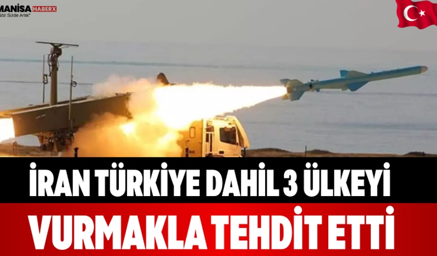 İran Türkiye Dahil 3 Ülkeyi Vurmakla Tehdit Etti