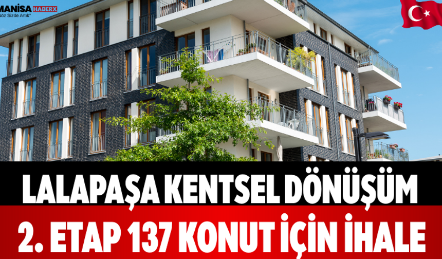 Lalapaşa Kentsel Dönüşüm 2. Etap 137 Konut İçin İhale