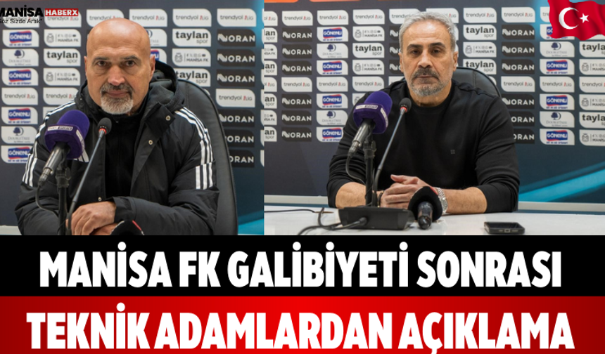 Manisa FK galibiyeti sonrası teknik adamlardan açıklama