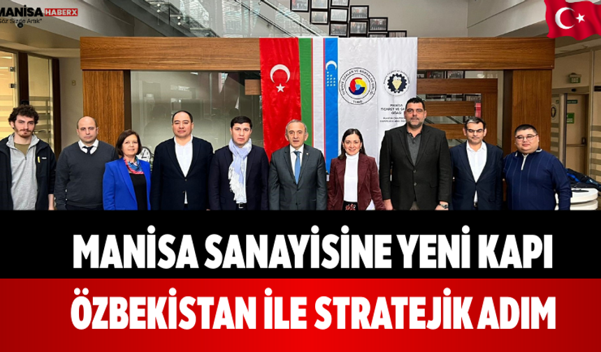 Manisa Sanayisine Yeni Kapı Özbekistan ile Stratejik Adım
