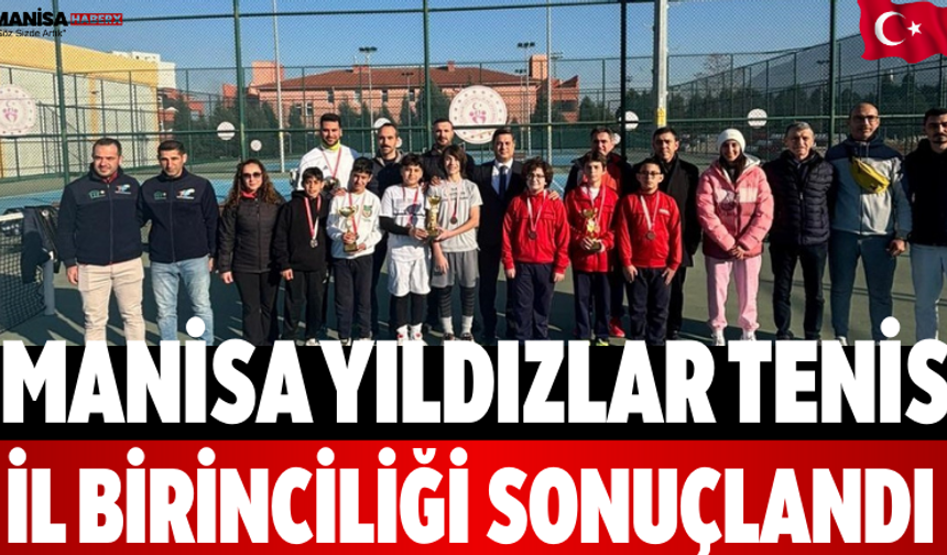 Manisa Yıldızlar Tenis İl Birinciliği Sonuçlandı
