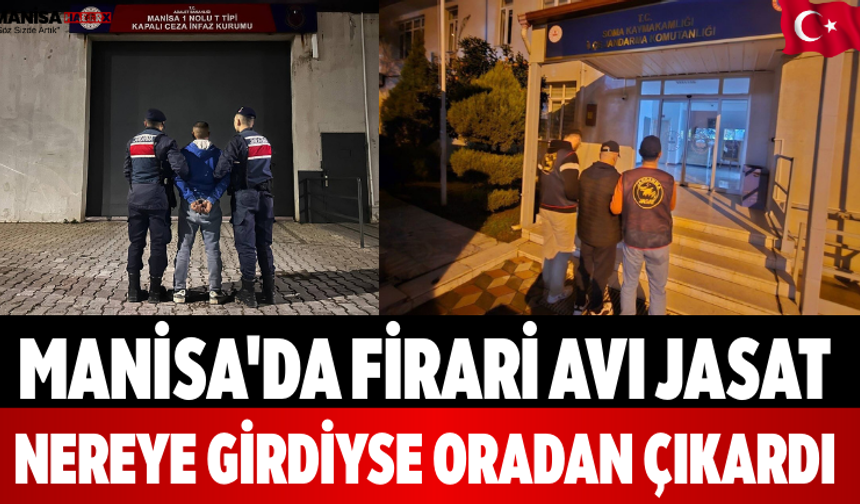 Manisa'da Firari Avı JASAT Nereye Girdiyse Oradan Çıkardı