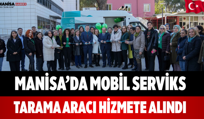 Manisa’da Mobil Serviks Tarama Aracı Hizmete Alındı
