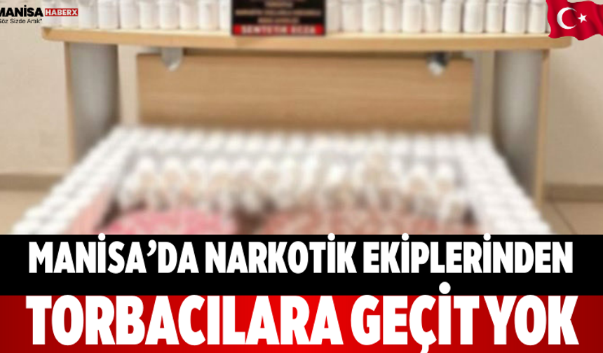 Manisa’da narkotik ekiplerinden Torbacılara geçit yok