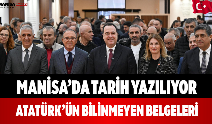 Manisa’da Tarih Yazılıyor Atatürk’ün Bilinmeyen Belgeleri