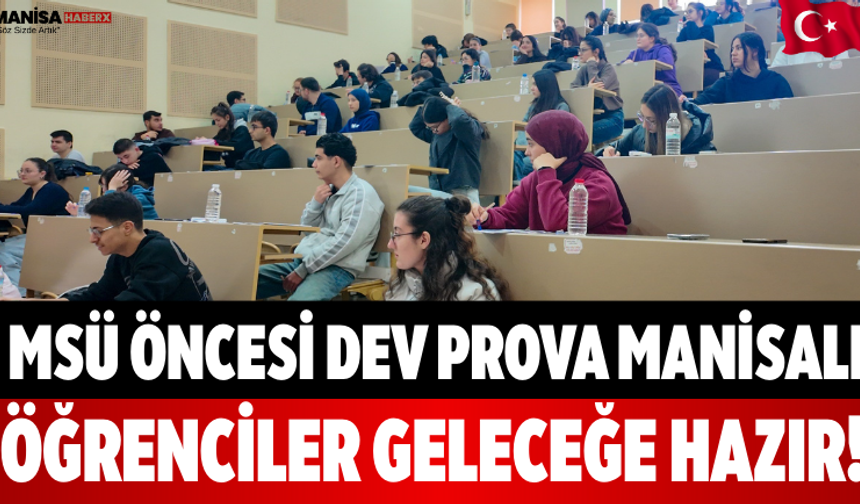 MSÜ Öncesi Dev Prova Manisalı Öğrenciler Geleceğe Hazır!
