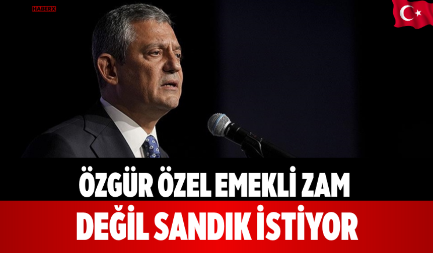 Özgür Özel Emekli Zam Değil Sandık İstiyor