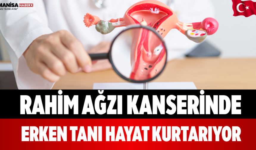 Rahim Ağzı Kanserinde Erken Tanı Hayat Kurtarıyor