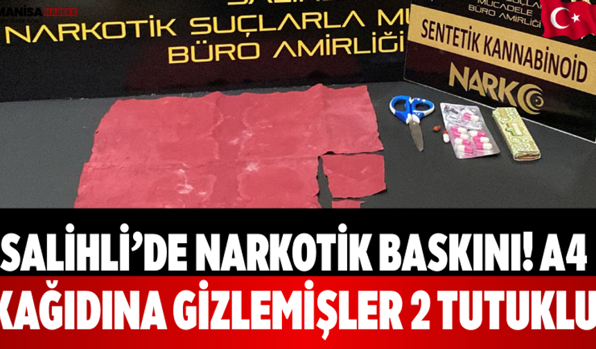Salihli’de Narkotik Baskını! A4 Kağıdına Gizlemişler 2 Tutuklu