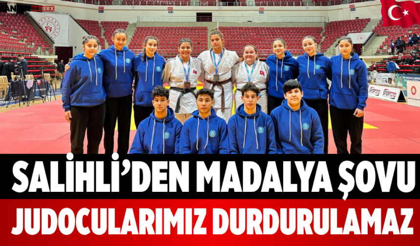 Salihli’den Madalya Şovu Judocularımız Durdurulamaz