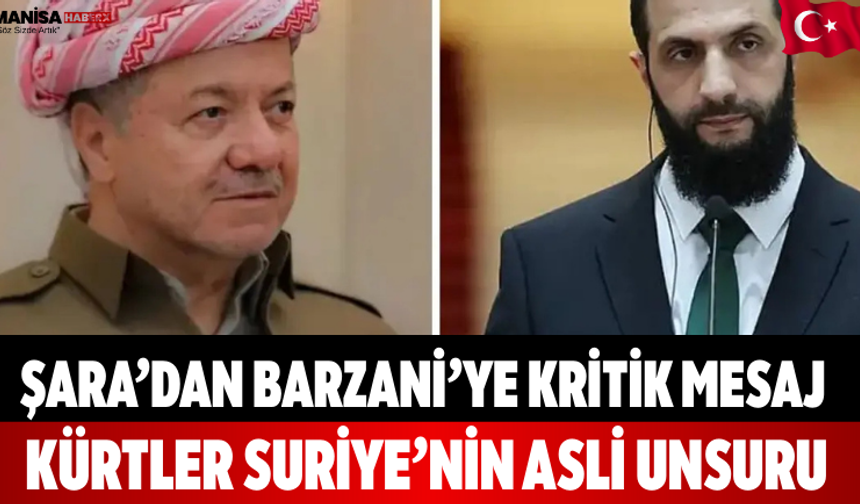 Şara’dan Barzani’ye Mesaj Kürtler Suriye’nin Asli Unsuru