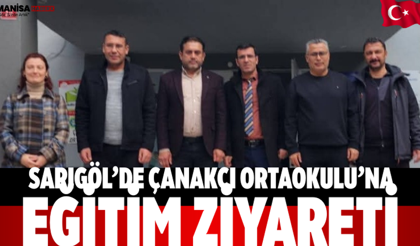 Sarıgöl’de Çanakçı Ortaokulu’na Eğitim Ziyareti