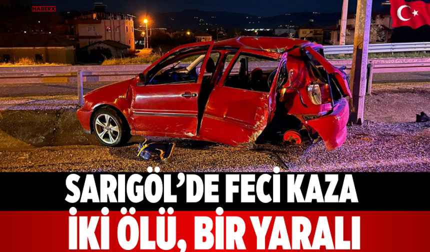Sarıgöl’de Feci Kaza: İki Ölü, Bir Yaralı