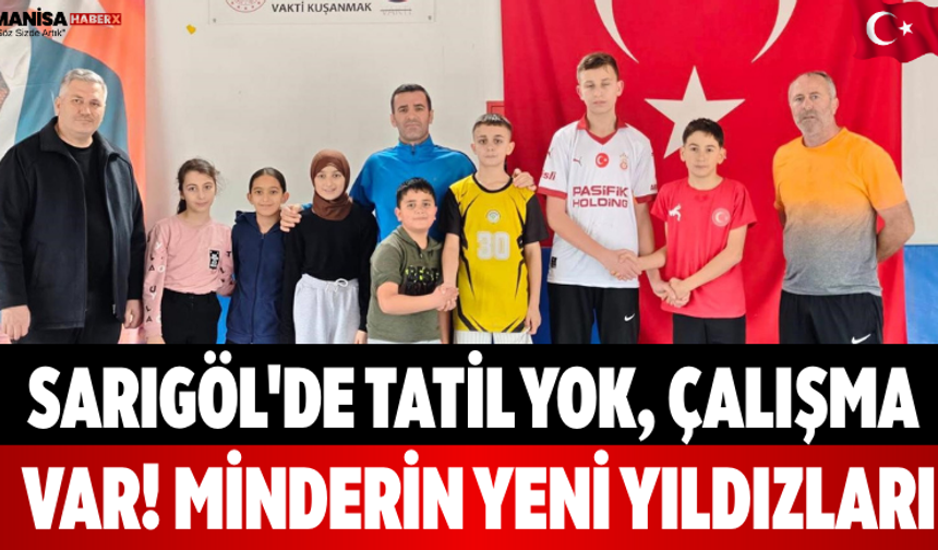 Sarıgöl'de Tatil Yok, Çalışma Var! Minderin Yeni Yıldızları