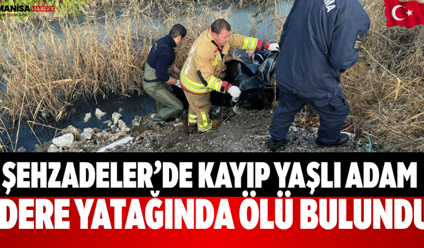 Şehzadeler’de Kayıp Yaşlı Adam Dere Yatağında Ölü Bulundu