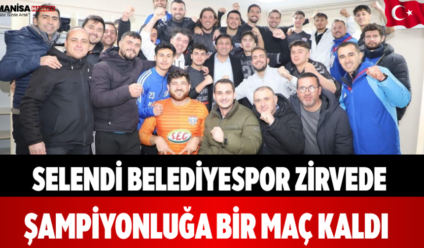 Selendi Belediyespor Zirvede Şampiyonluğa Bir Maç Kaldı