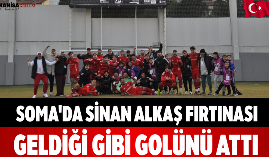 Soma'da Sinan Alkaş Fırtınası! Geldiği Gibi Golünü Attı
