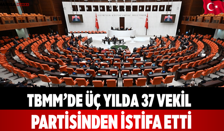 TBMM’de Üç Yılda 37 Vekil Partisinden İstifa Etti