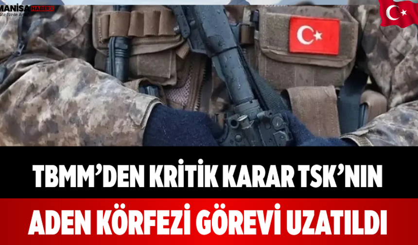 TBMM’den Kritik Karar TSK’nın Aden Körfezi Görevi Uzatıldı