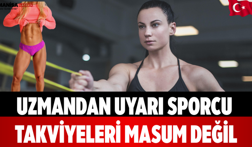 Uzmandan uyarı Sporcu takviyeleri masum değil