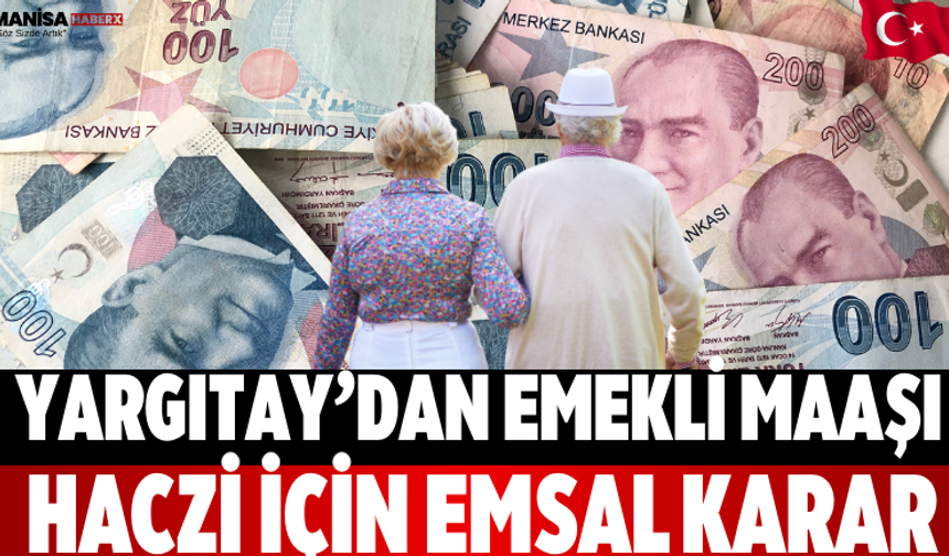 Yargıtay’dan Emekli Maaşı Haczi İçin Emsal Karar