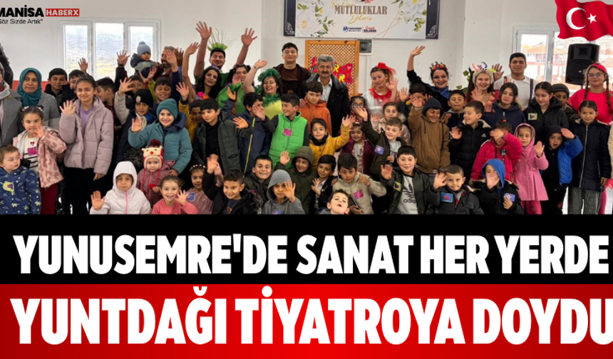 Yunusemre'de Sanat Her Yerde Yuntdağı Tiyatroya Doydu