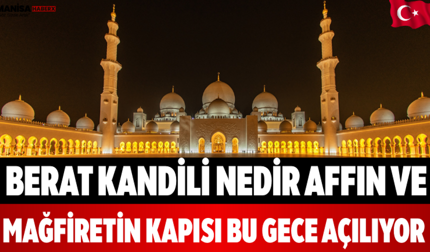 Berat Kandili Nedir Affın ve Mağfiretin Kapısı Bu Gece Açılıyor
