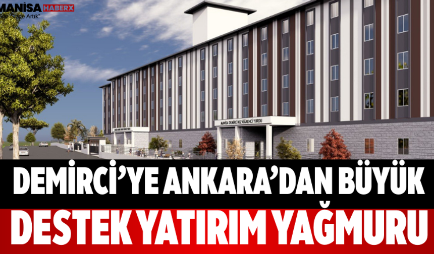 Demirci’ye Ankara’dan Büyük Destek Yatırım Yağmuru