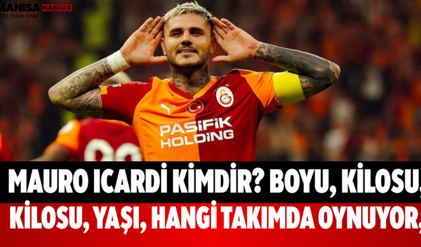 Mauro Icardi Kimdir? Boyu, Kilosu, Yaşı, Hangi Takımda Oynuyor, Eşi/Sevgilisi Kim, Çocukları ve Tüm Merak Edilenler