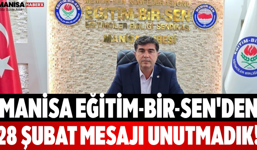 Manisa Eğitim-Bir-Sen'den 28 Şubat Mesajı Unutmadık!