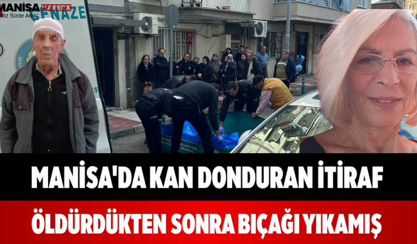 Manisa'da Kan Donduran İtiraf Öldürdükten Sonra Bıçağı Yıkamış