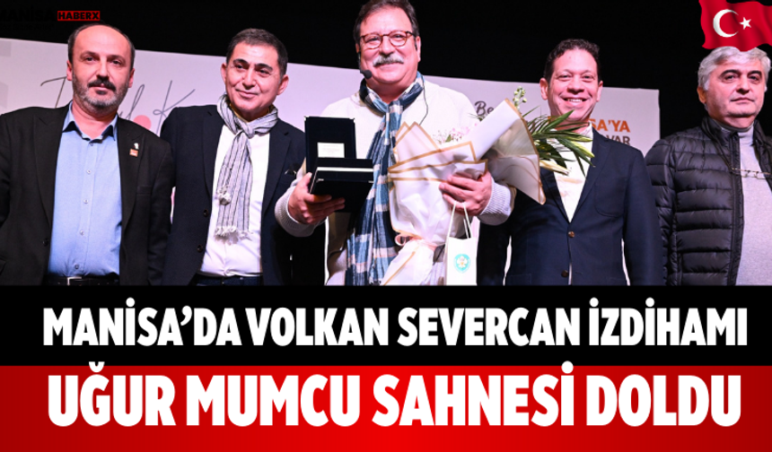 Manisa’da Volkan Severcan İzdihamı Uğur Mumcu Sahnesi Doldu