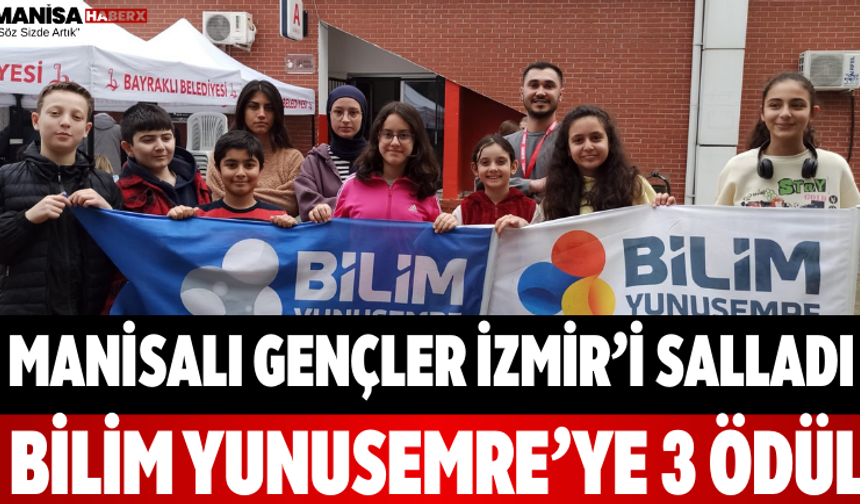 Manisalı Gençler İzmir’i Salladı Bilim Yunusemre’ye 3 Ödül