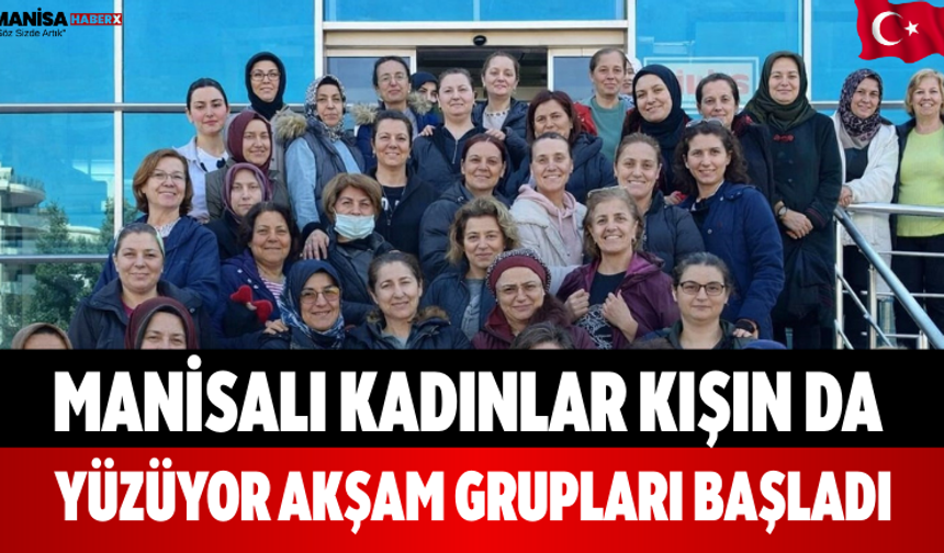 Manisalı Kadınlar Kışın da Yüzüyor Akşam Grupları Başladı