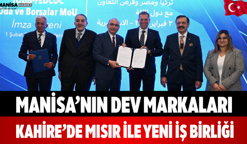 Manisa’nın Dev Markaları Kahire’de Mısır ile Yeni İş Birliği