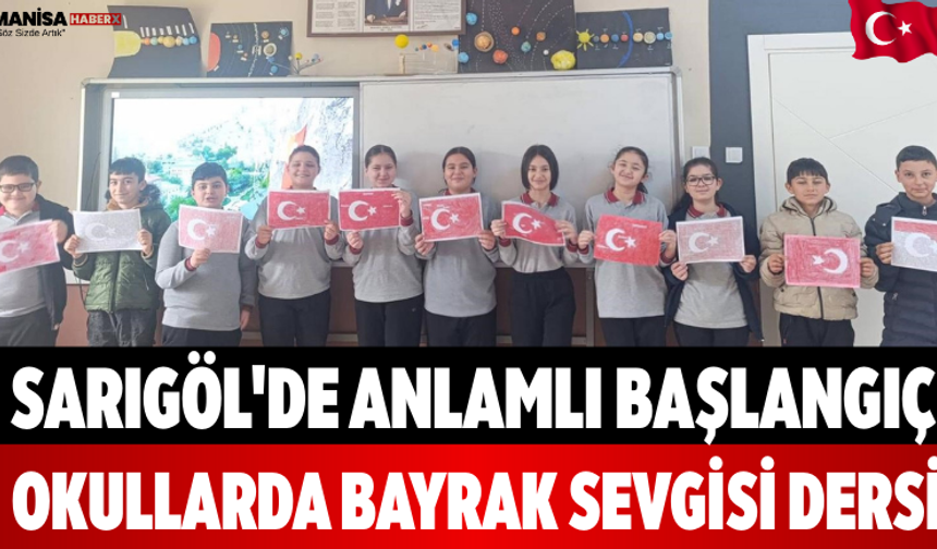 Sarıgöl'de Anlamlı Başlangıç Okullarda Bayrak Sevgisi Dersi