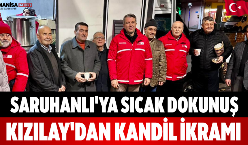 Saruhanlı'ya Sıcak Dokunuş Kızılay'dan Kandil İkramı