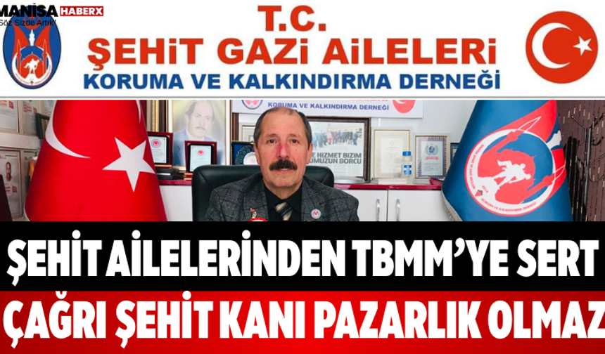 Şehit Ailelerinden TBMM’ye Sert Çağrı Şehit Kanı Pazarlık Olmaz