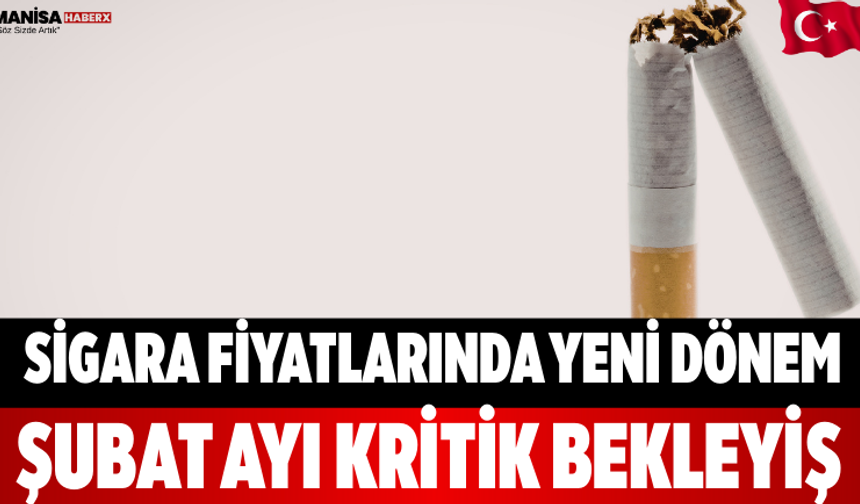 Sigara Fiyatlarında Yeni Dönem Şubat Ayı Kritik Bekleyiş