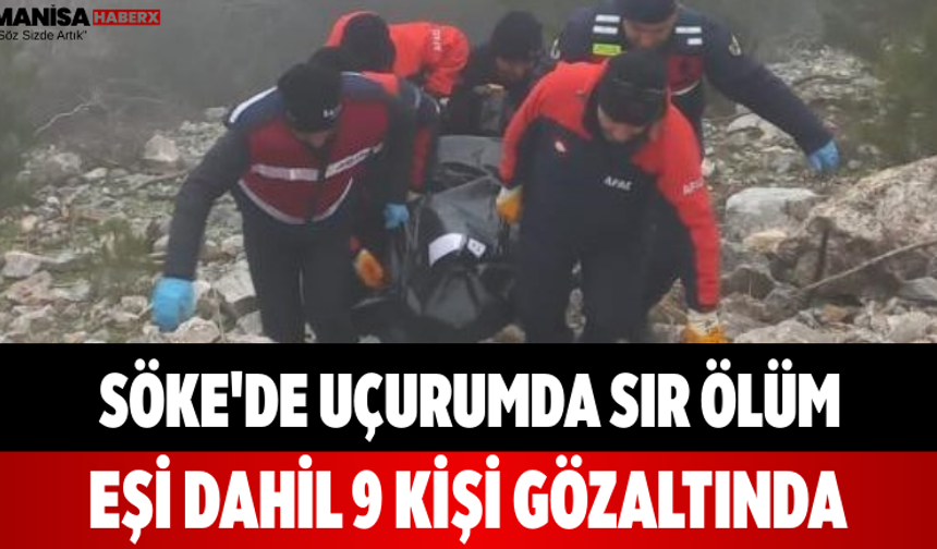 Söke'de Uçurumda Sır Ölüm Eşi Dahil 9 Kişi Gözaltında