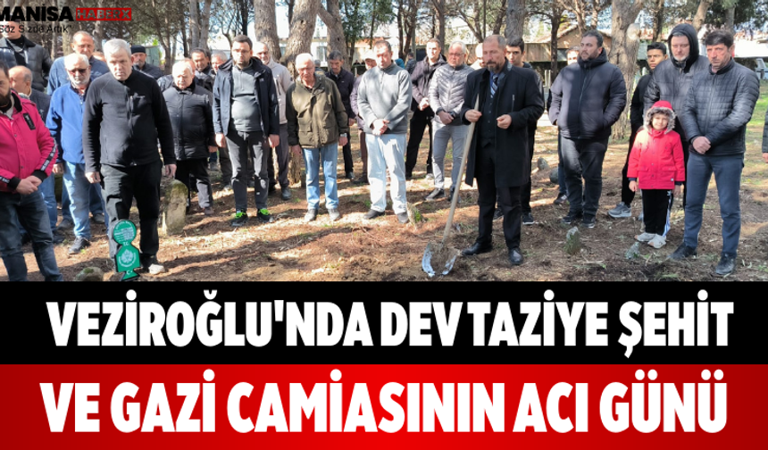 Veziroğlu'nda Dev Taziye Şehit ve Gazi Camiasının Acı Günü