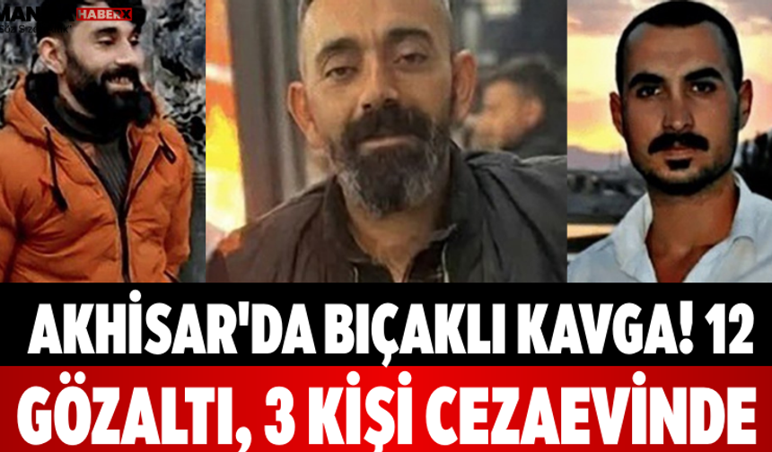 Akhisar'da Bıçaklı Kavga! 12 Gözaltı, 3 Kişi Cezaevinde