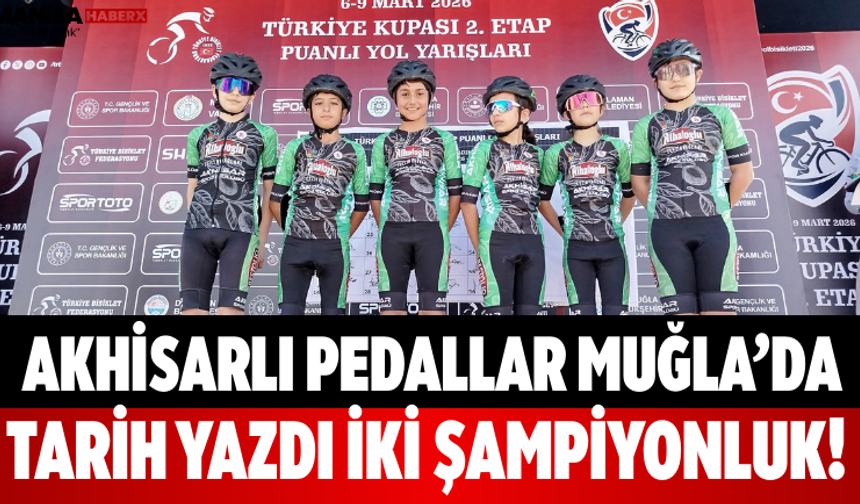 Akhisarlı Pedallar Muğla’da Tarih Yazdı İki Şampiyonluk!