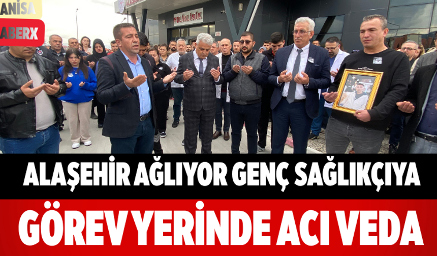 Alaşehir Ağlıyor Genç Sağlıkçıya Görev Yerinde Acı Veda