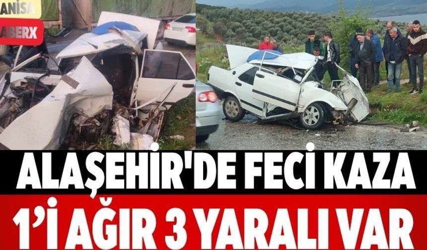 Alaşehir'de Feci Kaza 1’i Ağır 3 Yaralı Var