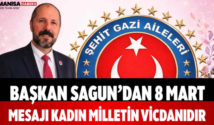 Başkan Sagun’dan 8 Mart Mesajı Kadın Milletin Vicdanıdır