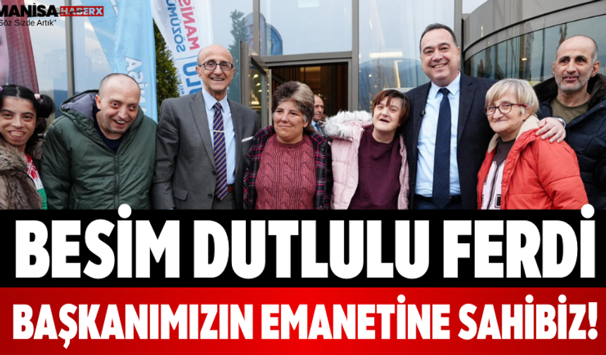 Besim Dutlulu Ferdi Başkanımızın Emanetine Sahibiz!
