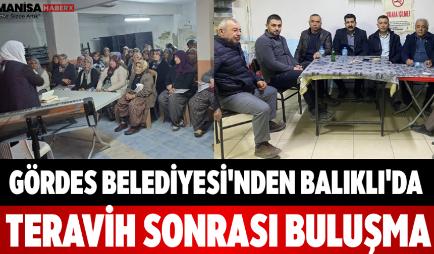 Gördes Belediyesi'nden Balıklı'da Teravih Sonrası Buluşma