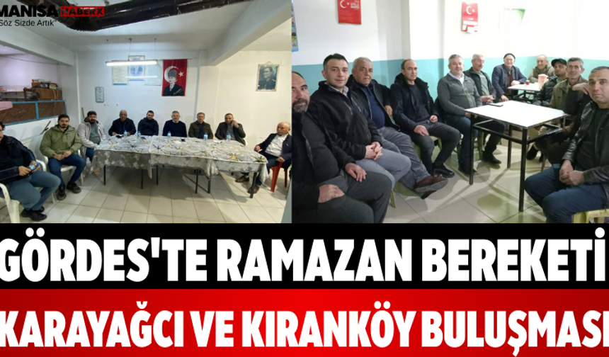 Gördes'te Ramazan Bereketi Karayağcı ve Kıranköy Buluşması
