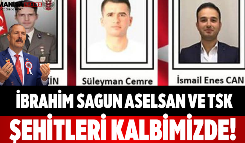 İbrahim Sagun ASELSAN ve TSK Şehitleri Kalbimizde!